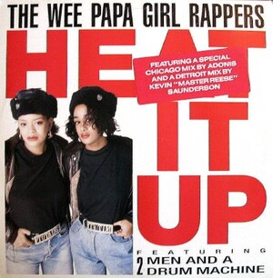 The Wee Papa Girl Rappers – Heat It Up Heat It Up by Wee Papa Girl Rappers Featuring 2 Men and a Drum